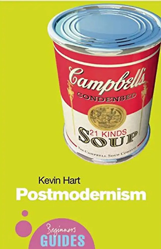 Postmodernism beginner s - postmodernism:, a